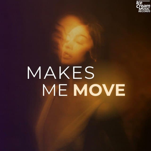 Makes me move